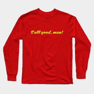 S'all good man Long Sleeve T-Shirt